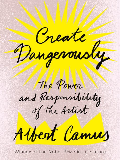 Title details for Create Dangerously by Albert Camus - Available